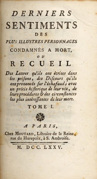 Derniers sentiments des plus illustres personnages condamnés à mort, ou Recueil des Lettres qu'ils ont écrites dans les prisons, des Discours qu'ils ...