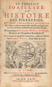 Parfaict (Le) joillier ou histoire des pierreries ; où sont amplement descrites leur naissance, juste prix, moyen de les cognaistre et se garder des contrefaites, facultez medicinales, et propriétez curieuses. Et de nouveau enrichi de belles annotations, indices et figures par André Toll.