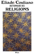 Dictionnaire des Religions. Avec la collaboration de H.-S. Wiesner. par ELIADE (Mircea) et Ioan P. COULIANO.