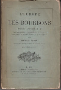 L'Europe et les Bourbons sous Louis XIV. Affaires de Rome. Une élection en Pologne. Conférences de Gertruydenberg. Paix d'Utrecht.