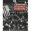 L'Aventure du football en Bretagne.. OLLIVIER (Jean-Paul).
