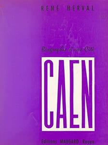 Caen, biographie d’une cité.