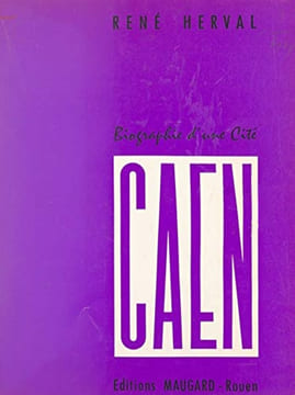 Caen, biographie d’une cité.. HERVAL (René).