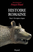 Histoire romaine. Tome I : Des origines à Auguste. par HINARD (François)(dir.).