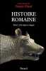 Histoire romaine. Tome I : Des origines &agrave; Auguste.. HINARD (Fran&ccedil;ois)(dir.).