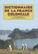 Dictionnaire de la France coloniale. par RIOUX (Jean-Pierre)(dir.).
