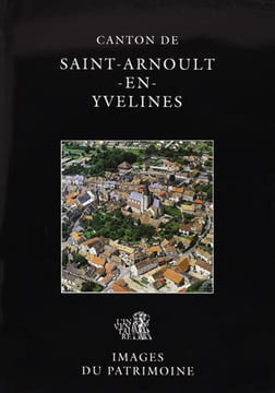Canton de Saint-Arnoult-en-Yvelines, Yvelines.. Collectif – FRITSCH (Julia) et Myriam Garapin-Boiret.