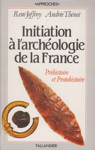 Initiation à l'archéologie de la France. Préhistoire et Protohistoire.