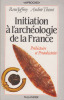 Initiation à l'archéologie de la France. I. Préhistoire et Protohistoire.. JOFFROY (René) et Andrée THÉNOT.
