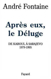 Après eux, le Déluge. De Kaboul à Sarajevo, 1979-1995.