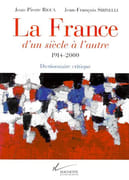 La France d'un siècle à l'autre 1914-2000. Dictionnaire critique. par RIOUX (Jean-Pierre) et Jean-François SIRINELLI (dir.).