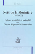 Noël de la Morinière (1765-1822). Culture, sensibilité et sociabilité entre l'Ancien Régime et la Restauration. par WAUTERS (Eric).