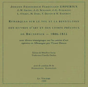 Remarques sur le vol et la restitution des œuvres d’arts et des livres précieux de Brunswick (1806-1815), avec divers témoignages sur les saisies d’art opérées en Allemagne par Vivant Denon. par EMPERIUS (Johann Friederich Ferdinand), J.-W. Goethe, J.-G. Schadow, J.-G. Puhlmann, L. Völkel, M. Daru, V. Denon et W. Emperius.