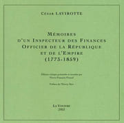 Mémoires d'un Inspecteur des Finances, officier de la République et de l'Empire (1773-1859). par LAVIROTTE (César).