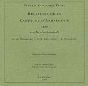 Relations de la Campagne d'Andalousie, 1808. Avec les témoignages de H. de Montgardé, J.-B. Chevillard et L. Demanche. par VEDEL (Général Dominique).