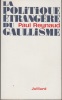 La Politique étrangère du gaullisme.. REYNAUD (Paul).