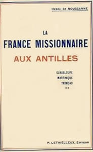 La France missionnaire aux Antilles (Guadeloupe, Martinique, Trinidad).