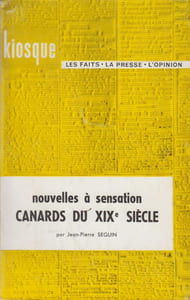 Nouvelles à sensation. Canards du XIXe siècle.