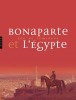 Bonaparte et l'Egypte. Feu et lumières.. Catalogue d'exposition - Collectif.