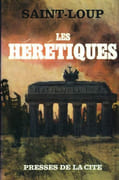 Les Hérétiques. par SAINT-LOUP (Marc Augier, dit).