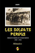 Les Soldats perdus. Prisonniers en Indochine 1945-1954. Mémoires. par ANAPI.