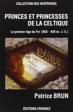 Princes et princesses de la Celtique. Le premier Age du Fer en Europe, 850-450 avant J.-C.. BRUN (Patrice).