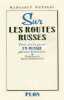 Sur les routes russes. Trois ans de guerre en Russie par une américaine, 1941-1944.. WETTLIN (Margaret).