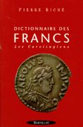 Dictionnaire des Francs. Les Carolingiens. par RICHÉ (Pierre).