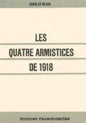 Les Quatre Armistices de 1918. Salonique, Moudros, Padoue, Rethondes. par VILAIN (Charles).