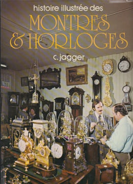 Histoire illustrée des montres et horloges.. JAGGER (Cedric).