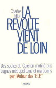 La Révolte vient de loin. Des soutes du Guichen mutiné aux bagnes métropolitains et marocains.