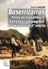 Baserritarrak. Vivre et travailler dans les campagnes basques au XIXe siècle. (Thèse).. BACQUÉ (Martine).