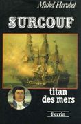 Surcouf, titan des mers. par HERUBEL (Michel).