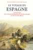 Le Voyage en Espagne. Anthologie des voyageurs français et francophones du XVIe au XIXe siècle.. BENNASSAR (Bartolomé et Lucile).