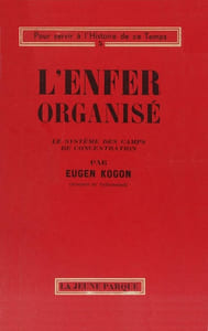 L'Enfer organisé. Le système des camps de concentration.