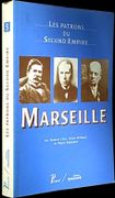 Les Patrons du Second Empire (5). Marseille. par CATY (Roland), Eliane RICHARD et Pierre ECHINARD.