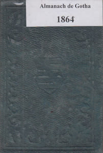 Almanach de Gotha. Annuaire généalogique, diplomatique et statistique. 1864. 101e année.