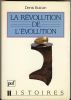La Révolution de l'évolution : l'évolution de l'évolutionnisme.. BUICAN (Denis).