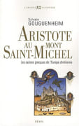 Aristote au Mont-Saint-Michel. Les racines grecques de l'Europe chrétienne. par GOUGUENHEIM (Sylvain).