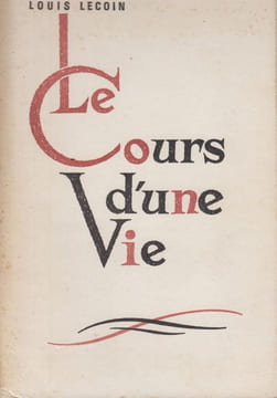 Le Cours d'une vie.. LECOIN (Louis).