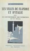 Aux origines de la bourgeoisie : Les villes de Flandre et d’Italie sous le gouvernement des patriciens (XIe-XVe siècles). par LESTOCQUOY (J.).