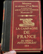 La Campagne de France. Du Rhin à Fontainebleau (1814). Mémoires. par SÉGUR (Général comte de, Aide de camp de l'Empereur).