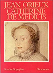 Catherine de Médicis ou la Reine noire.. ORIEUX (Jean).