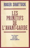 Les Primitifs de l'avant-garde. Henri Rousseau, Erik Satie, Alfred Jarry, Guillaume Apollinaire.. SHATTUCK (Roger).