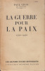 La Guerre pour la paix, 1740-1940.. LÉON (Paul).