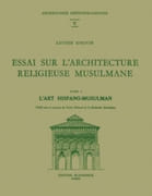 Essai sur l'architecture religieuse musulmane. Tome 4 : L'Art hispano-musulman. par GOLVIN (Lucien).