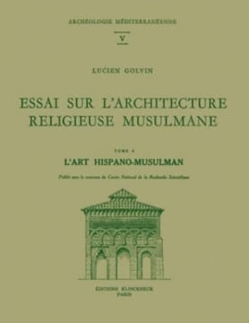Essai sur l'architecture religieuse musulmane. Tome 4 : L'Art hispano-musulman.. GOLVIN (Lucien).