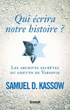 Qui écrira notre histoire ? Les archives secrètes du ghetto de Varsovie.. KASSOW (Samuel D.).