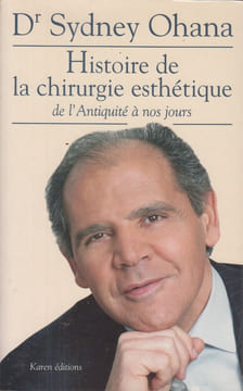 L'histoire de la chirurgie esthétique. De l'Antiquité à nos jours.. OHANA (Dr Sydney).