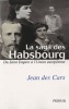 La saga des Habsbourg. Du saint Empire à l'Union européenne.. DES CARS (Jean).